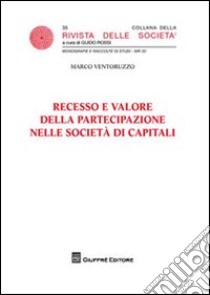 Recesso e valore della partecipazione nelle società di capitali libro di Ventoruzzo Marco
