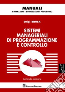 Sistemi manageriali di programmazione e controllo libro di Brusa Luigi