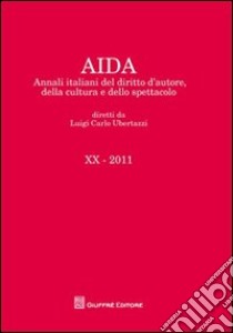 Aida. Annali italiani del diritto d'autore, della cultura e dello spettacolo (2011) libro