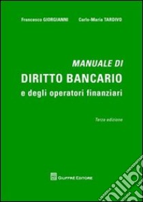 Manuale di diritto bancario e degli operatori finanziari libro di Giorgianni Francesco; Tardivo Carlo Maria