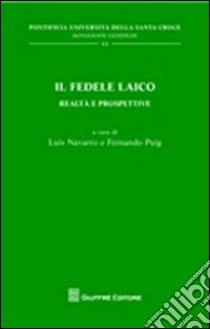 Il fedele laico. Realtà e prospettive libro di Navarro L. (cur.); Puig F. (cur.)