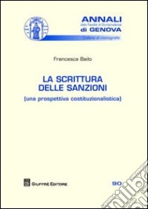 La scrittura delle sanzioni (una prospettiva costituzionalistica) libro di Bailo Francesca