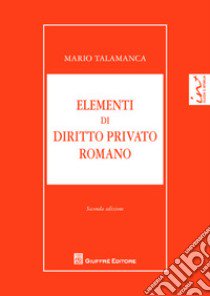 Elementi di diritto privato romano libro di Talamanca Mario; Capogrossi Colognesi Luigi; Finazzi Giovanni