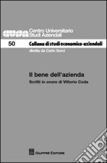 Il bene dell'azienda. Scritti in onore di Vittorio Coda libro