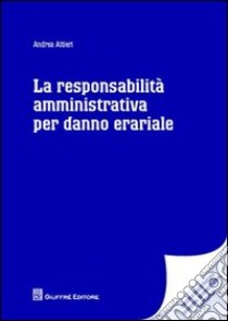 La responsabilità amministrativa per danno erariale libro di Altieri Andrea