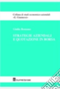 Strategie aziendali e quotazione in borsa libro di Romano Giulia