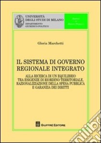 Il sistema di governo regionale integrato libro di Marchetti Gloria