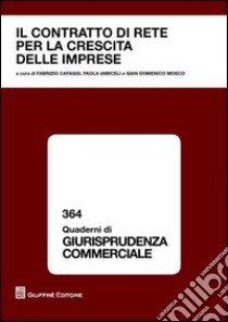 Il contratto di rete per la crescita delle imprese libro di Cafaggi F. (cur.); Iamiceli P. (cur.); Mosco G. D. (cur.)