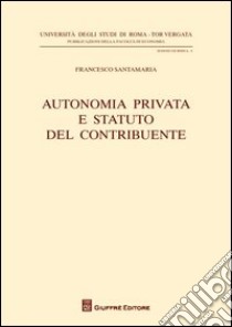 Autonomia privata e statuto del contribuente libro di Santamaria Francesco