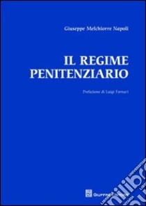 Il regime penitenziario libro di Napoli Giuseppe Melchiorre