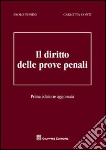 Il diritto delle prove penali libro di Tonini Paolo - Conti Carlotta