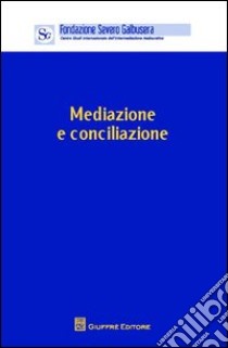 Mediazione e conciliazione. Atti del Convegno (Verona, 4 novembre 2011) libro