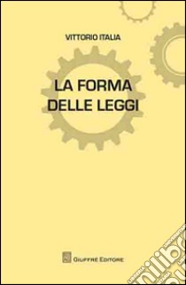 La forma delle leggi libro di Italia Vittorio