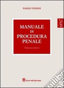 Manuale di procedura penale libro di Tonini Paolo