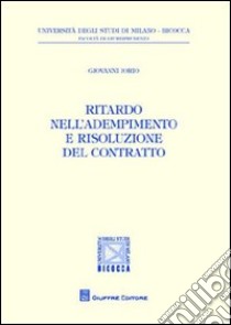 Ritardo nell'adempimento e risoluzione del contratto libro di Iorio Giovanni