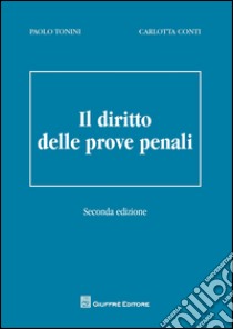 Il diritto delle prove penali libro di Tonini Paolo; Conti Carlotta