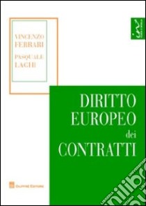 Diritto europeo dei contratti libro di Ferrari Vincenzo; Laghi Pasquale