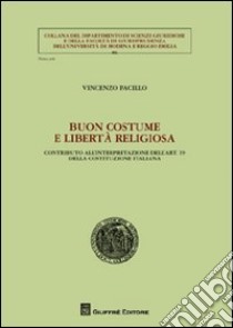 Buon costume e libertà religiosa. Contributo all'interpretazione dell'art. 19 della Costituzione italiana libro di Pacillo Vincenzo