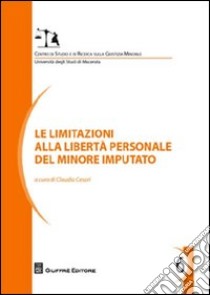 Le limitazioni alla libertà personale del minore imputato libro di Cesari C. (cur.)