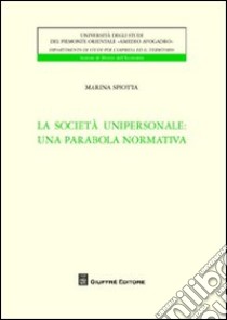 La società unipersonale. Una parabola normativa libro di Spiotta Marina