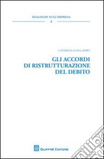 Gli accordi di ristrutturazione del debito libro di Appio Caterina Luisa