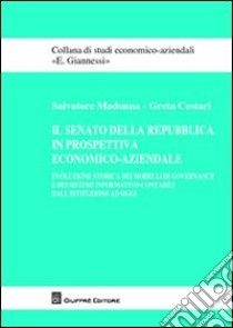 Il senato della Repubblica in prospettiva economico-aziendale libro di Madonna Salvatore; Cestari Greta