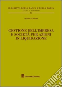 Gestione dell'impresa e società per azioni in liquidazione libro di Turelli Silvia