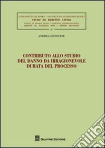 Contributo allo studio del danno da irragionevole durata del processo libro di Genovese Andrea