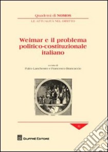 Weimar e il problema politico-costituzionale italiano libro di Lanchester F. (cur.); Brancaccio F. (cur.)