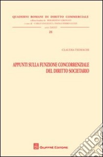 Appunti sulla funzione concorrenziale del diritto societario libro di Tedeschi Claudia