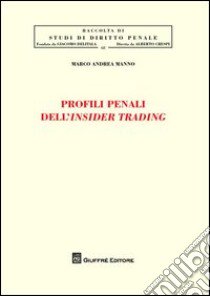 Profili penali dell'insider trading libro di Manno Marco Andrea