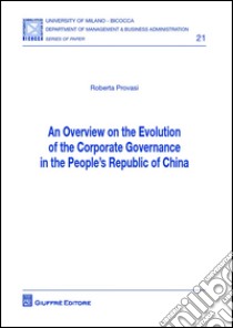 Overview on the evolution of the corporate governance in the people's republic of China (An) libro di Provasi Roberta