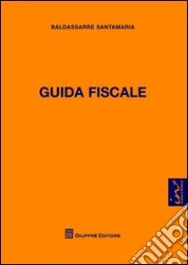 Guida fiscale libro di Santamaria Baldassarre