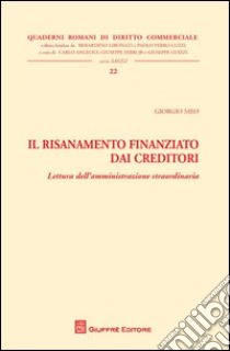 Il risanamento finanziato dai creditori. Lettura dell'amministrazione straordinaria libro di Meo Giorgio