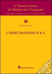 L'assicurazione P. & I. libro di Casciano Daniele