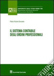 Il sistema contabile degli ordini professionali libro di Grandis Fabio G.