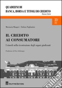 Il credito ai consumatori. I rimedi nella ricostruzione degli organi giudicanti libro di Maugeri Marisaria; Pagliantini Stefano