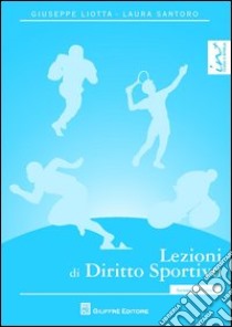 Lezioni di diritto sportivo libro di Santoro Laura - Liotta Giuseppe