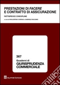 Prestazioni di facere e contratto di assicurazione. Fattispecie e discipline libro di Racugno Gabriele; Corrias Paoloefisio