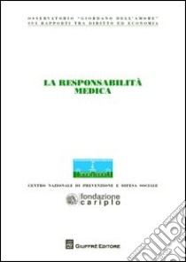 La responsabilità medica. Atti del Congresso (Milano, 20 novembre 2012) libro