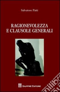 Ragionevolezza e clausole generali libro di Patti Salvatore