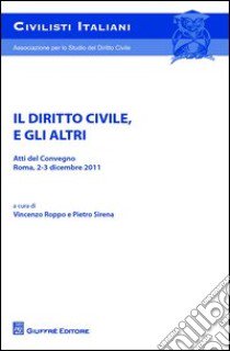 Il diritto civile, e gli altri libro di Roppo V. (cur.); Sirena P. (cur.)