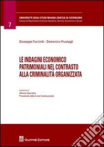 Le indagini economico patrimoniali nel contrasto alla criminalità organizzata libro di Furciniti Giuseppe; Frustagli Domenico