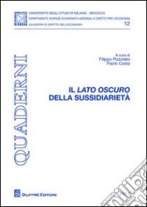 Il lato oscuro della sussidiarietà libro di Pizzolato F. (cur.); Costa P. (cur.)