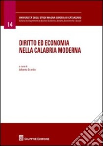 Diritto ed economia nella Calabria moderna libro di Scerbo A. (cur.)