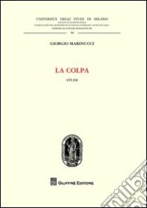 La colpa. Studi libro di Marinucci Giorgio