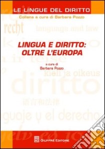 Lingua e diritto: oltre l'Europa libro di Pozzo B. (cur.)