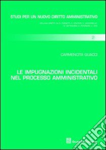 Le impugnazioni incidentali nel processo amministrativo libro di Guacci Carmencita