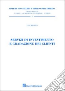 Servizi di investimento e gradazione dei clienti libro di Minneci Ugo