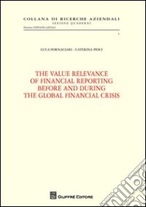 The value relevance of financial reporting before and during the global financial crisis libro di Fornaciari Luca; Pesci Caterina